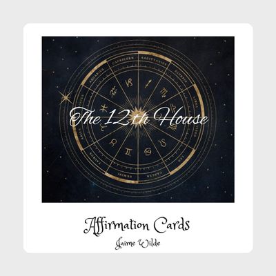 12th House Affirmation Card Deck: A 24 - Card Deck for Inspiration, Healing and Self-Care - Spiritual and Positive Thinking Affirmations, by Jaime Wilde