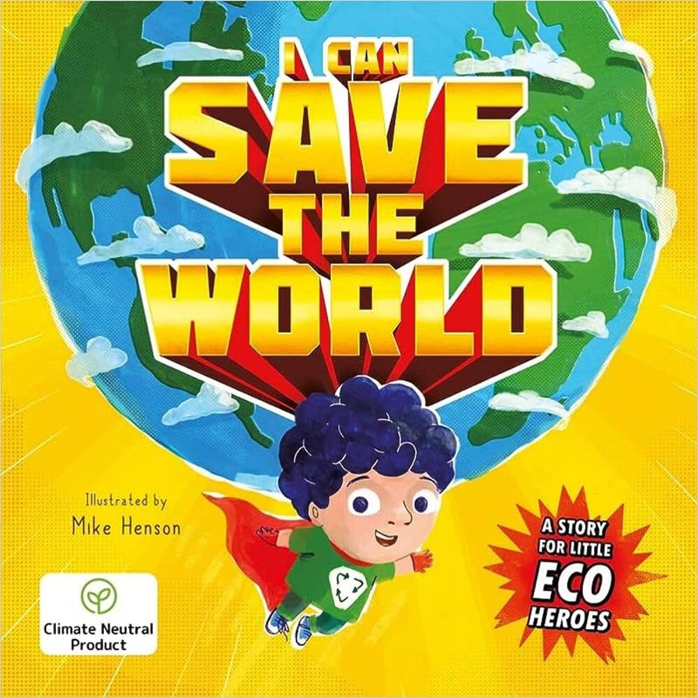 I Can Save The World: A Story for Little Eco Heroes (Picture Flats)