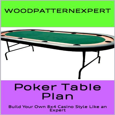 Poker Table How-to Book; Paper Pattern Plan to DIY and Easily Build 8x4 Texas Holdem Casino Style