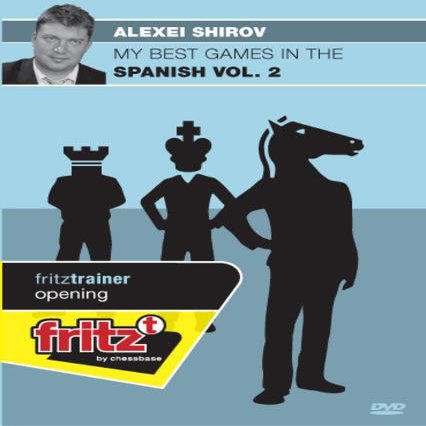 Alexie Shirov: My Best Games in the Spanish, Vol. 2