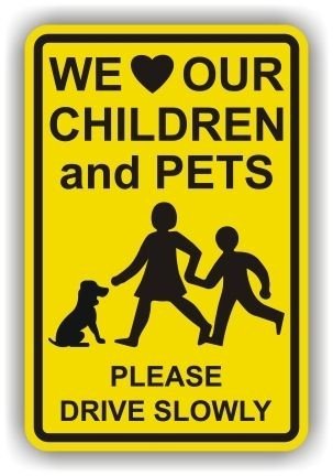 We Love Our Children and Pets Please Drive Slowly Sign, 14" X 10"