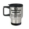 Im An Administrative Assistant Not A Miracle Worker Gifts Stainless Steel Travel Mug Funny Cute Gag Happy Admin Professional Day Office Appreciation For Coworker Employee view 3