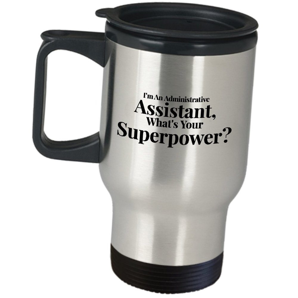 Im An Administrative Assistant Whats Your Superpower Travel Mug - Funny Gifts Cute Gag Happy Admin Professional Day Office Appreciation For Coworker Employee Stainless Steel