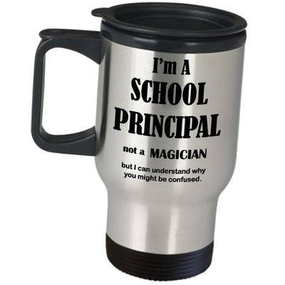 Principal Funny Gifts Travel Mug Coffee Tumbler - School Head Teacher Master Chancellor University Director Insulated Stainless Steel Cute Gag For Women Men - Im Not A Magician