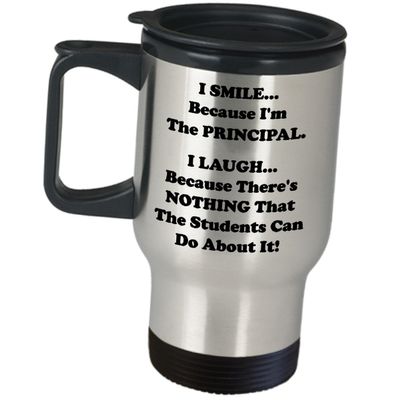 Principal Funny Gifts Travel Mug Coffee Tumbler - School Head Teacher Master Chancellor University Director Insulated Stainless Steel Cute Gag For Women Men - I Smile and Laugh