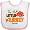 inktastic Thanksgiving Im the Little Turkey Baby Bib White and Pink 31d88 view 1