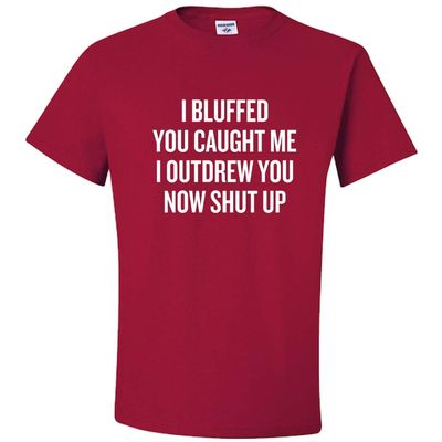 realpeoplegoods Funny Poker Shirt - Poker Player Gift - Gambler - I Bluffed, You Caught Me