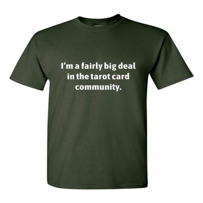 Funny Tarot Shirt - Tarot Reader Gift - Big Deal in The Tarot Card Community Forest Green