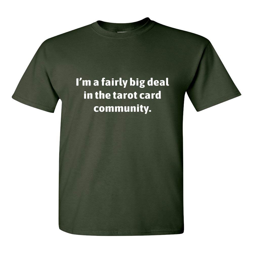 Funny Tarot Shirt - Tarot Reader Gift - Big Deal in The Tarot Card Community Forest Green