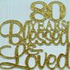 80 Years Blessed & Loved Cake Topper, 80th Birthday Wedding Anniversary Party Decorations (Gold Glitter) view 3