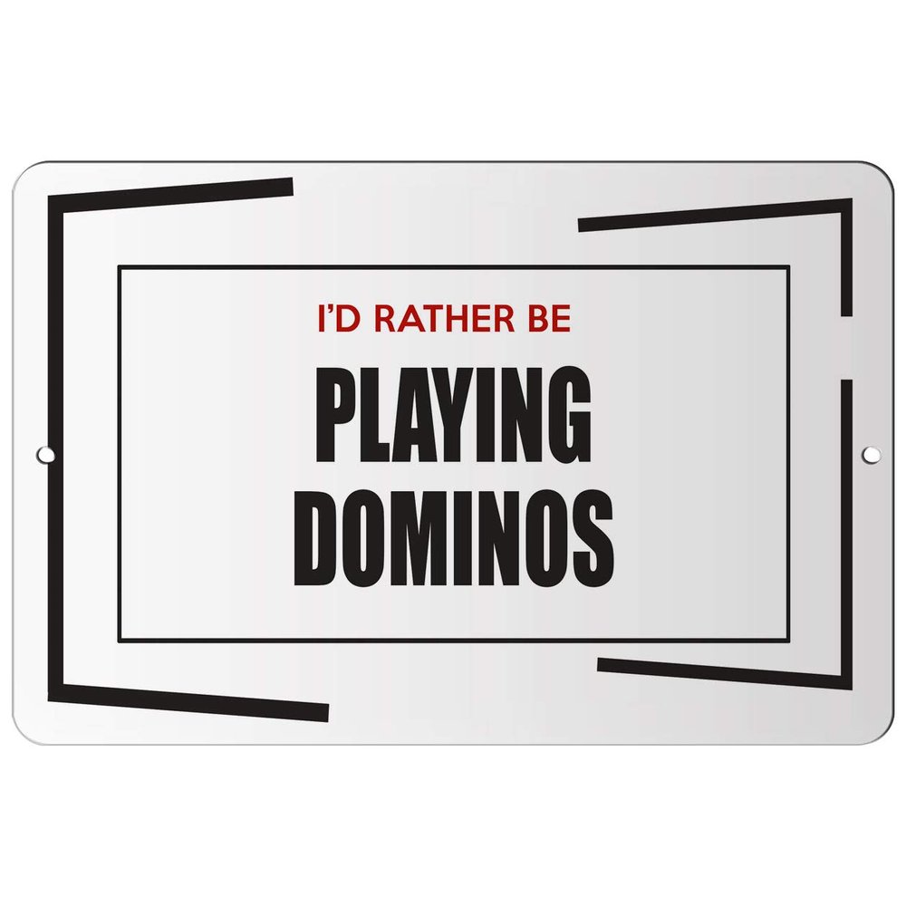 Makoroni - I'd Rather BE Playing Dominos Hobby - Street Sign 12"x18" Aluminum, Des h26