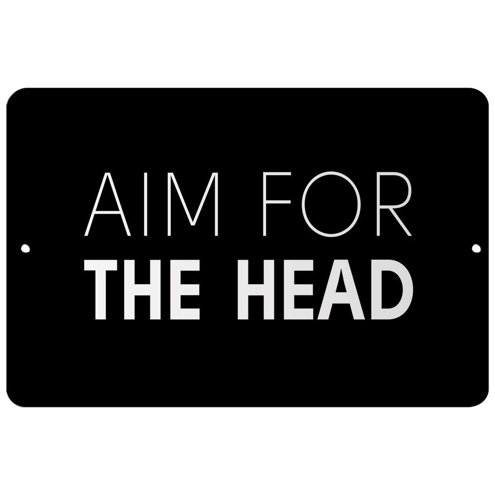 Makoroni - AIM for THE Head - Street Sign 12"x18" Aluminum, Des h55