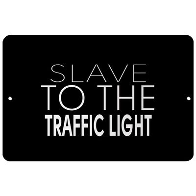 Makoroni - Slave to THE Traffic Light - Street Sign 12"x18" Aluminum, Des b79