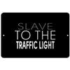 Makoroni - Slave to THE Traffic Light - Street Sign 12"x18" Aluminum, Des b79 view 1