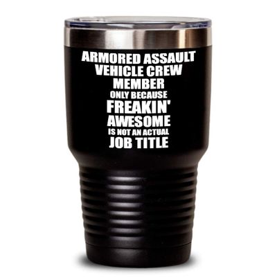 Funny Armored Assault Vehicle Crew Member Tumbler Freaking Awesome Gift Idea For Coworker Office Gag Job Title Joke Insulated Cup With Lid Black 30 Oz