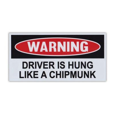Funny Warning Magnet, Driver is Hung Like A Chipmunk, Practical Jokes, Gags, Pranks, 6" x 3"
