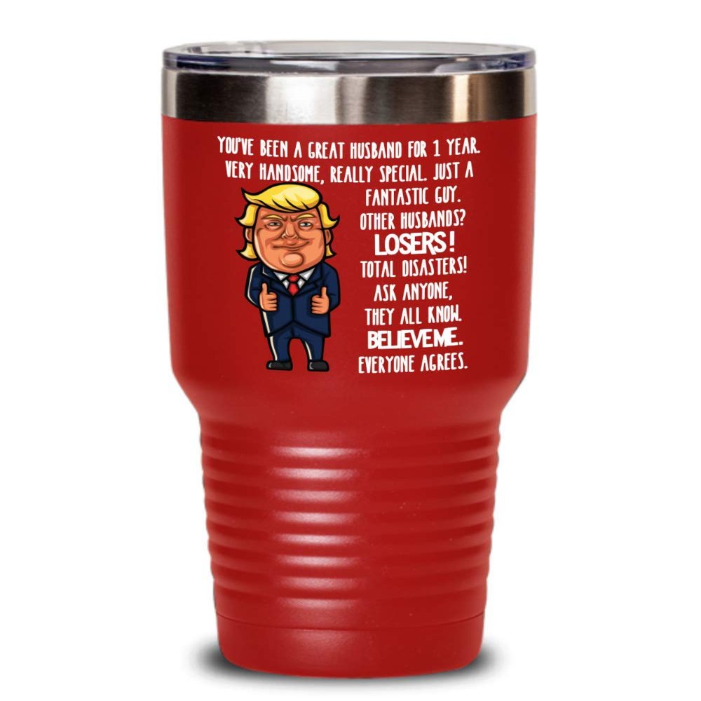 1st Wedding Anniversary for Husband Donald Trump Insulated Tumbler Happily Married Gifts You've Been A Great Husband For 1 Year Funny Gag Gifts From W