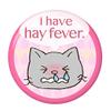 ARcanbadge Hay Fever Sign 1.25inch(32mm) Button Clip Back [to Solve Some Allergies Problem if You Cough or Nose Running] view 1