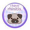 ARcanbadge Rhinitis Sign 3inch(76mm) Button Clip Back [to Solve Some Allergies Problem if You Cough or Nose Running] view 1