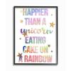 Stupell Industries Happier Than Unicorn Eating Cake on Rainbow Quote view 1