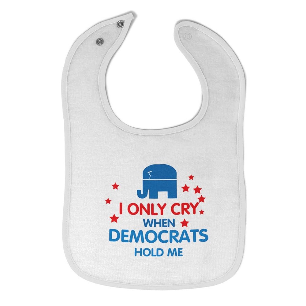 Cute Rascals Toddler & Baby Bibs Burp Cloths I Only Cry When Democrats Hold Me Cotton Baby Items for Baby Girl & Boy White Design Only