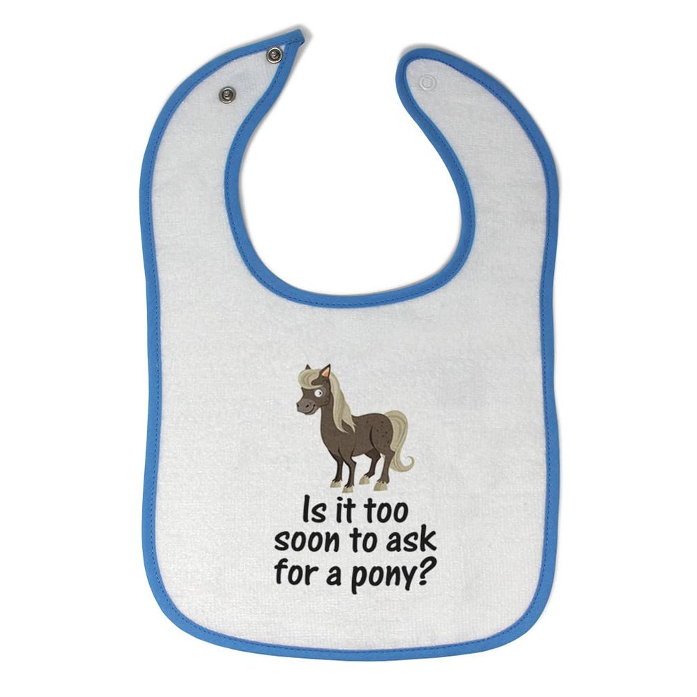 Cute Rascals Toddler & Baby Bibs Burp Cloths Funny Young Horse Is It Too Soon to Ask for A Pony Question Mark Sign Cotton Baby Items for Baby Girl & Boy White Blue Design Only