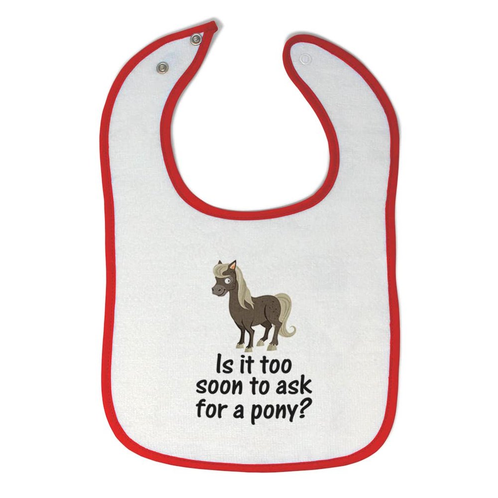 Cute Rascals Toddler & Baby Bibs Burp Cloths Funny Young Horse Is It Too Soon to Ask for A Pony Question Mark Sign Cotton Baby Items for Baby Girl & Boy White Red Design Only