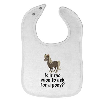 Cute Rascals Toddler & Baby Bibs Burp Cloths Funny Young Horse Is It Too Soon to Ask for A Pony Question Mark Sign Cotton Baby Items for Baby Girl & Boy White Design Only