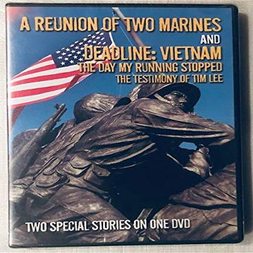A Reunion Of Two Marines And Deadline: Vietnam. The Day My Running Stopped: The Testimony Of Tim Lee.