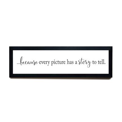 Wood Framed Signs Farmhouse Wood Sign Because Every Picture Has A Story to Tell Living Room Verse Wall Art for Nursery Living Room Bedroom Inch