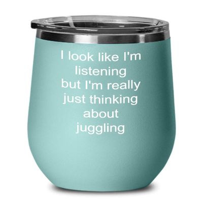 Juggling Wine Tumbler Just thinking about juggling 12oz, Green Teal