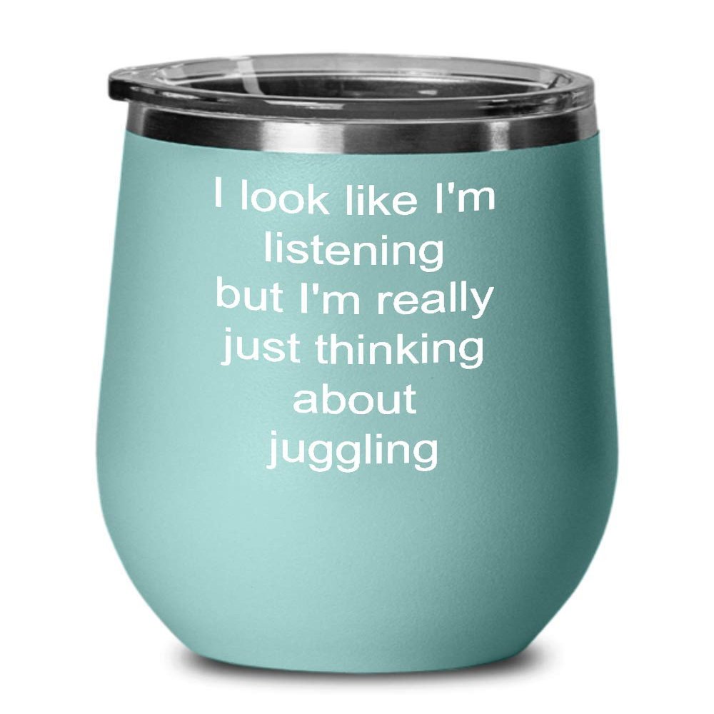 Juggling Wine Tumbler Just thinking about juggling 12oz, Green Teal