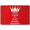 Makoroni - Keep Calm and Play Model Rockets - 12"x18" Aluminum Novelty Fun Street Sign, DesU91 view 1