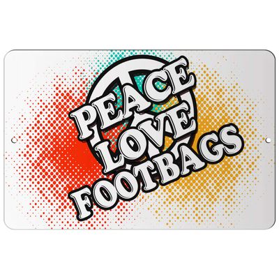 Makoroni - Peace Love FOOTBAGS - 8"x12" Aluminum Novelty Fun Street Sign, DesR63
