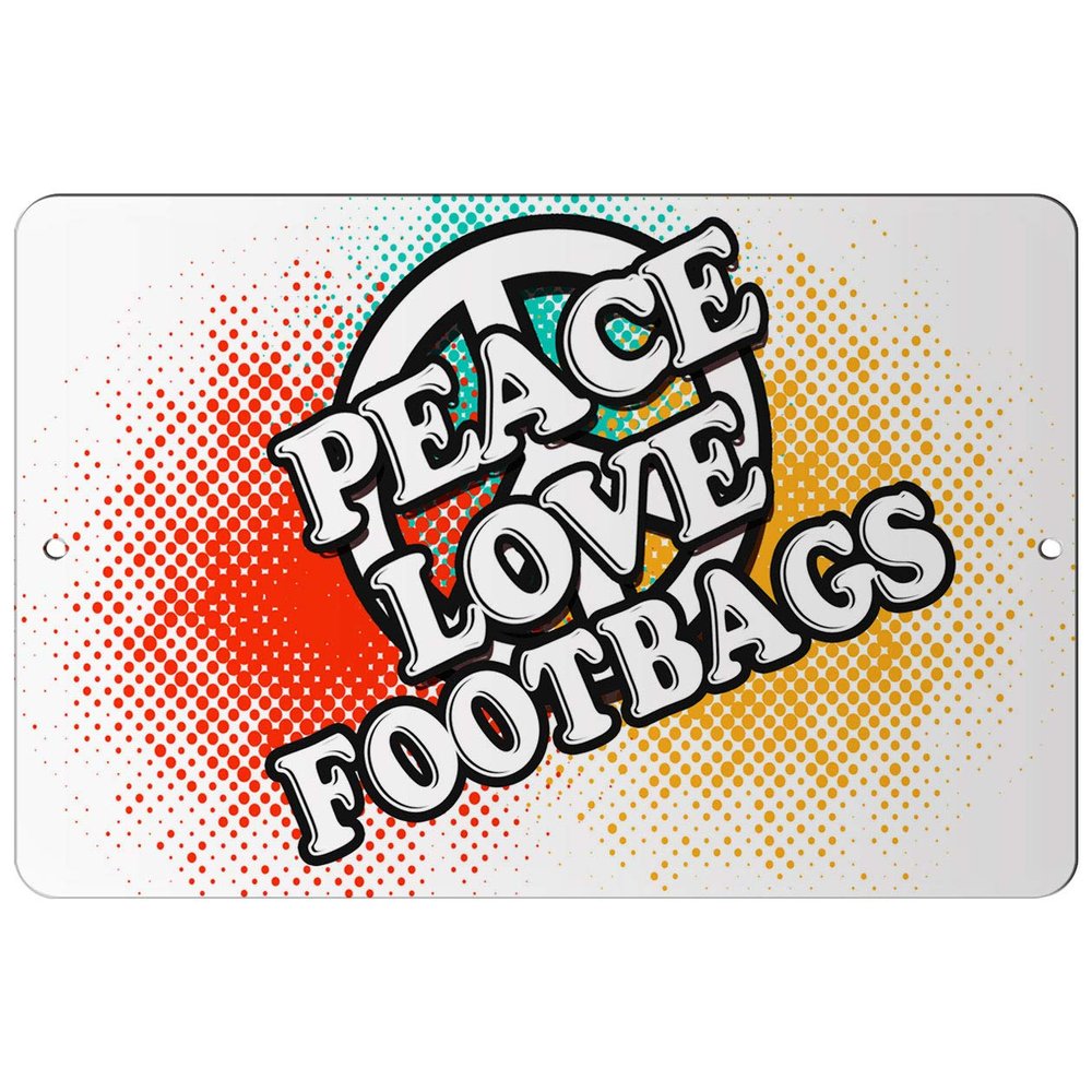 Makoroni - Peace Love FOOTBAGS - 8"x12" Aluminum Novelty Fun Street Sign, DesR63