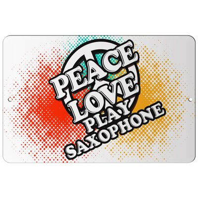 Makoroni - Peace Love Play Saxophone - 12"x18" Aluminum Novelty Fun Street Sign, DesB26