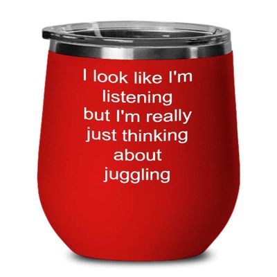Juggling Wine Tumbler Just thinking about juggling 12oz, Red