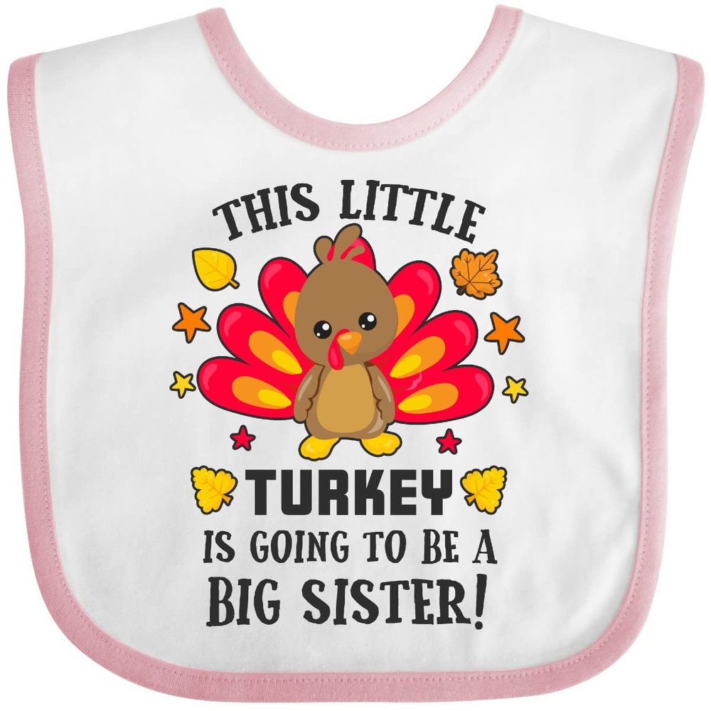 inktastic This Little Turkey Is Going To Be a Big Sister Baby Bib White and Pink 2cd9e