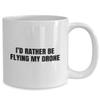 Funny Quadcopter Mug - Drone Gifts - UAV Gift - Funny Drone Present - Flying My Drone view 2
