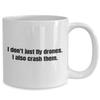 Funny Drone Mug - Quadcopter Gifts - UAV Gift - Funny Drone Present - I Don't Just Fly Drones view 2