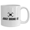 Funny Drone Mug - Quadcopter Gifts - UAV Gift - Funny Drone Present - Just Drone It view 2