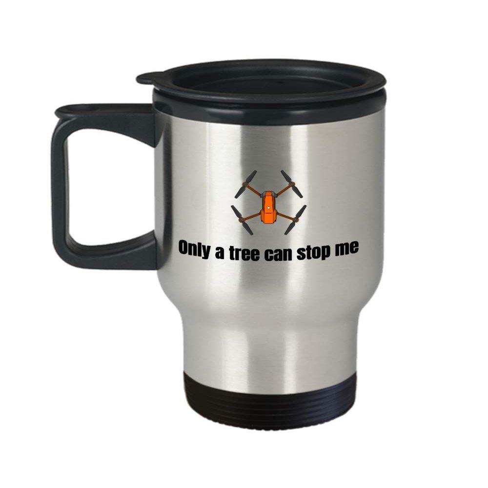 Funny Drone Travel Mug - Quadcopter Gifts - UAV Gift - Funny Drone Present - Only A Tree Can Stop Me