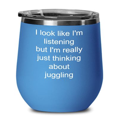 Juggling Wine Tumbler Just thinking about juggling 12oz, Blue