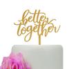 Better Together Cake Topper Wedding Bridal Shower Engagement Party Cake Decorations Mirror Gold view 1