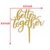 Better Together Cake Topper Wedding Bridal Shower Engagement Party Cake Decorations Mirror Gold view 4