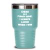Funny Chess Tumbler Chess Is A Funny Game Laugh When I Win Gift For Men and Women 30oz, Teal Green view 1