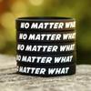 10 No Matter What Wristbands - Inspirational Silicone (1) Bracelets view 2