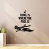 Home Is Where The Pool Is - Life Quotes Swimming Sport Swimmer Silhouette Vinyl Wall Sticker Art Decal Sports Boys Girls Kids Room Design Bedroom Swimming Sports Wall Sticker Vinyl Size (20x18 inch) view 2