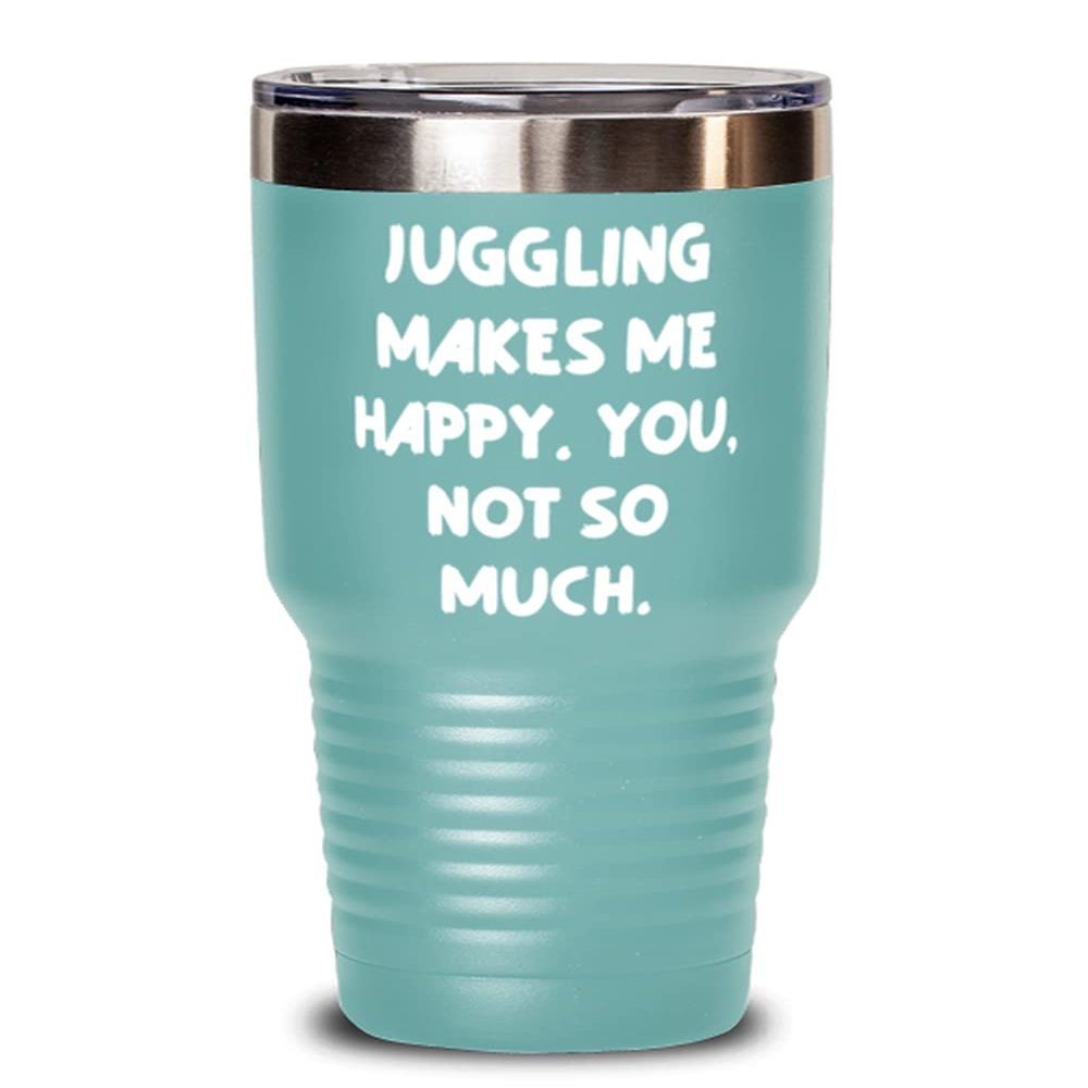 New Juggling 30oz Tumbler, Juggling Makes Me Happy. You, not so much, For Friends, Present From, Insulated Tumbler For Juggling
