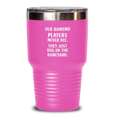 Funny Dominoes Tumbler Old domino players never die Gift For Men and Women 30oz, Pink